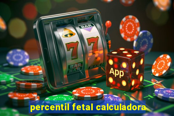 percentil fetal calculadora